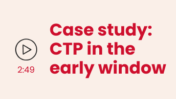 Case study CTP in the early window